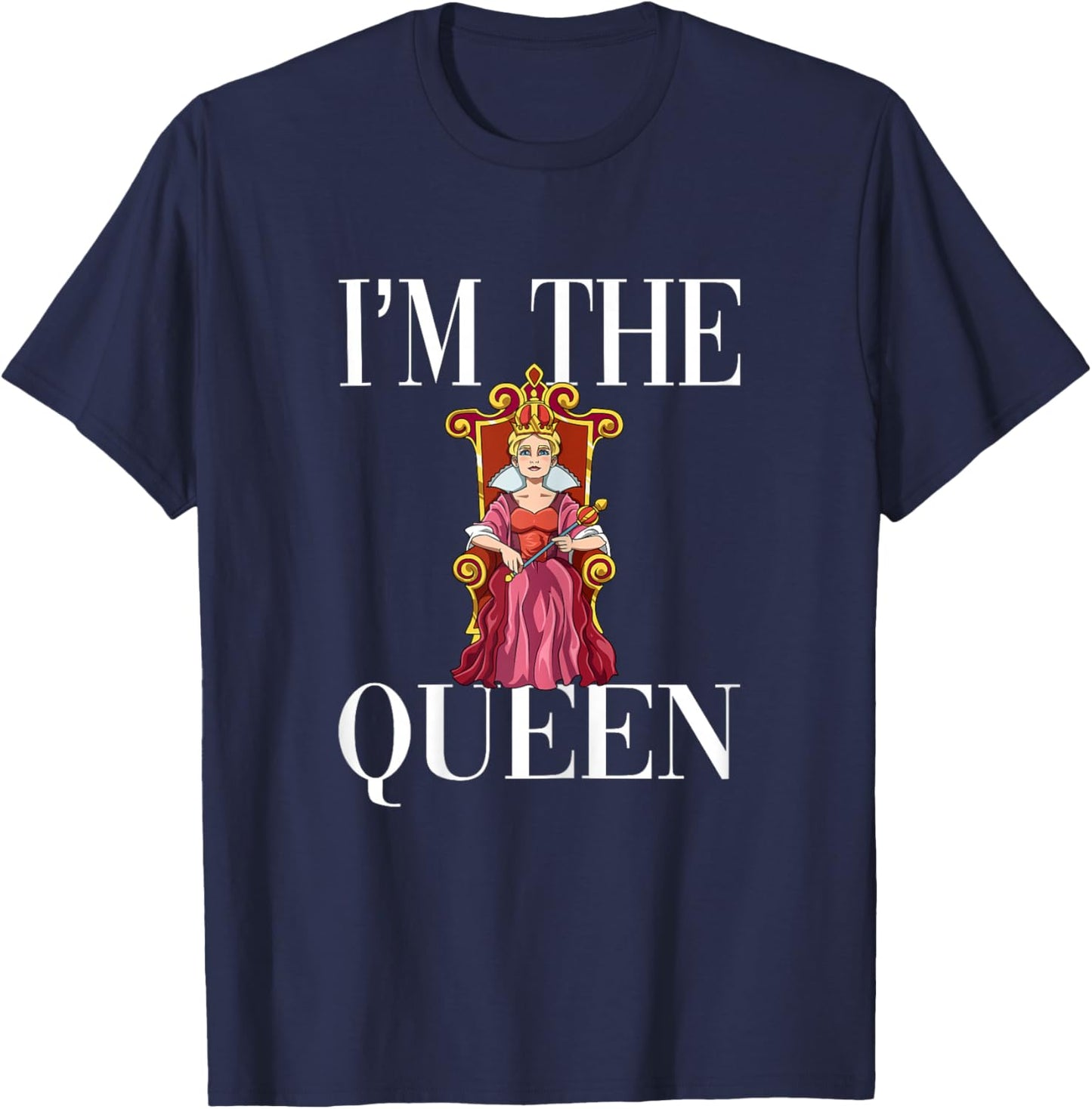I'm The Queen T-Shirt - T-Shirt | Navy