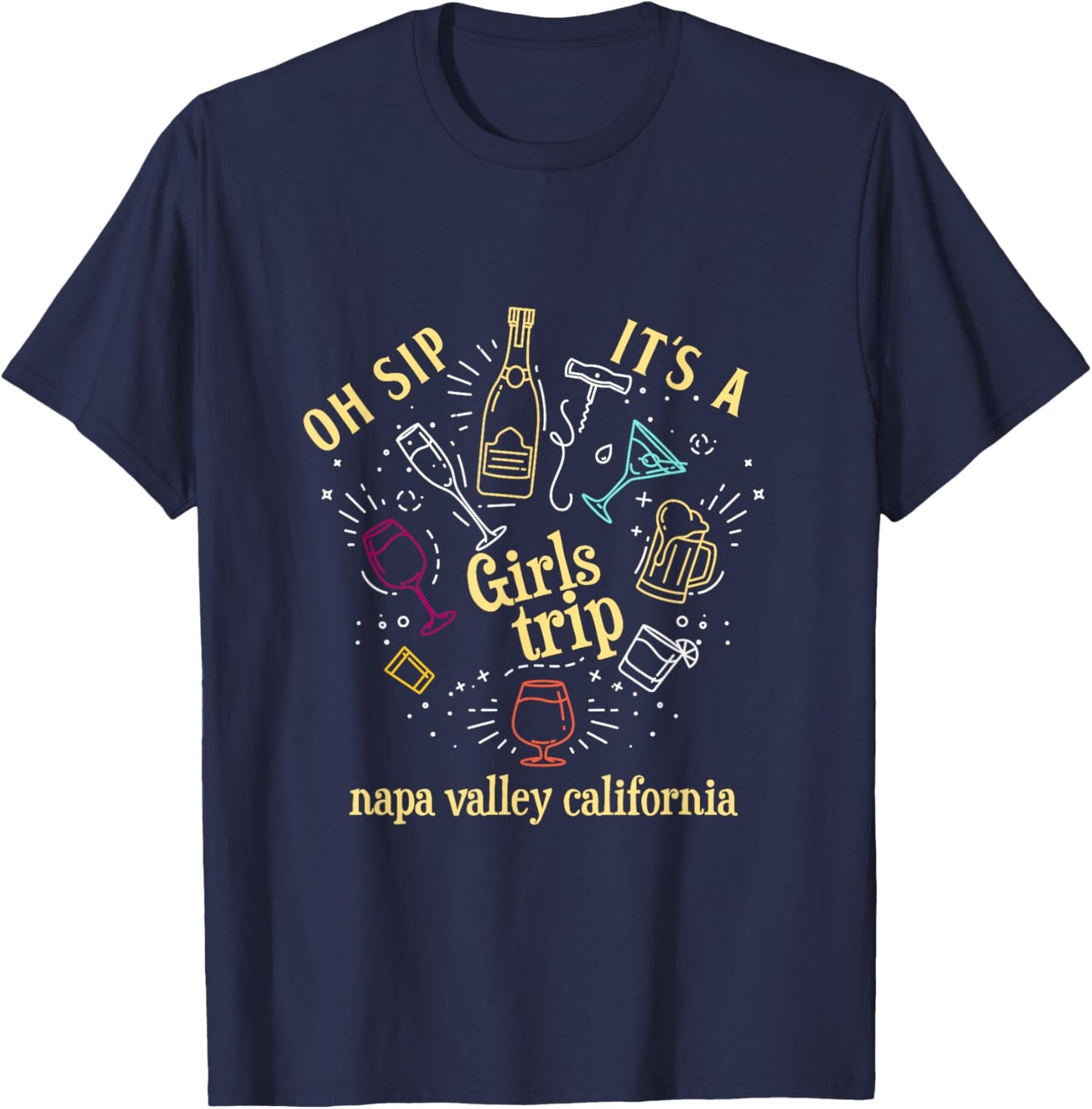Oh Sip It's A Girls Trip Napa Valley California Wine Tour T-Shirt - T-Shirt | Navy