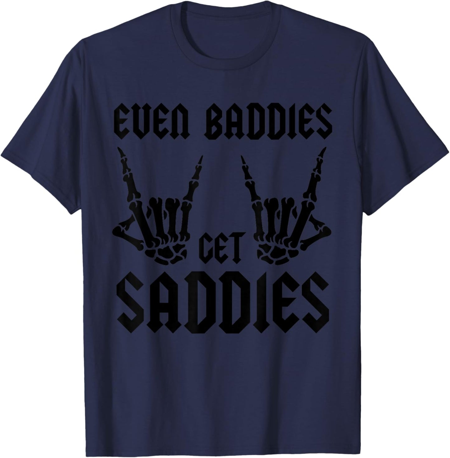 Even Baddies Get Saddies Vintage Skeleton Rock N Roll Hands T-Shirt - T-Shirt | Navy