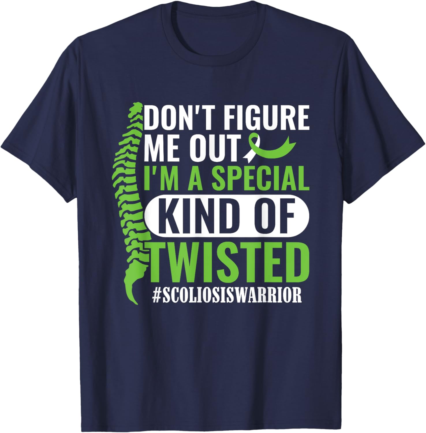 I'm A Special Kind Of Twisted Scoliosis Awareness Month T-Shirt - T-Shirt | Navy