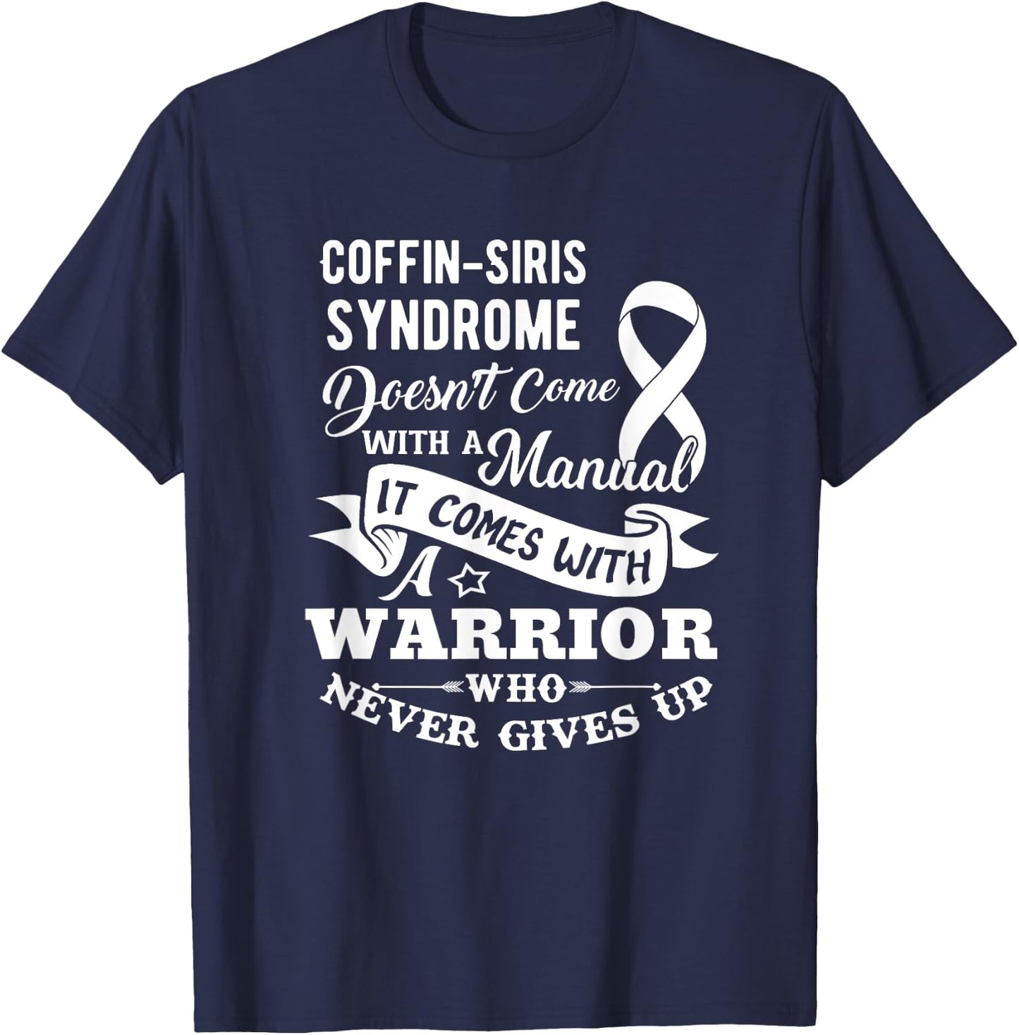 Coffin Siris Syndrome Doesn't Come With a Manual Shirt T-Shirt - T-Shirt | Navy