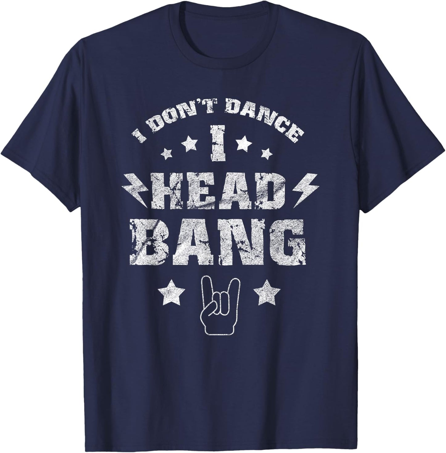 I don't dance i Headbang Headbanger Rock Music Gift T-Shirt - T-Shirt | Navy