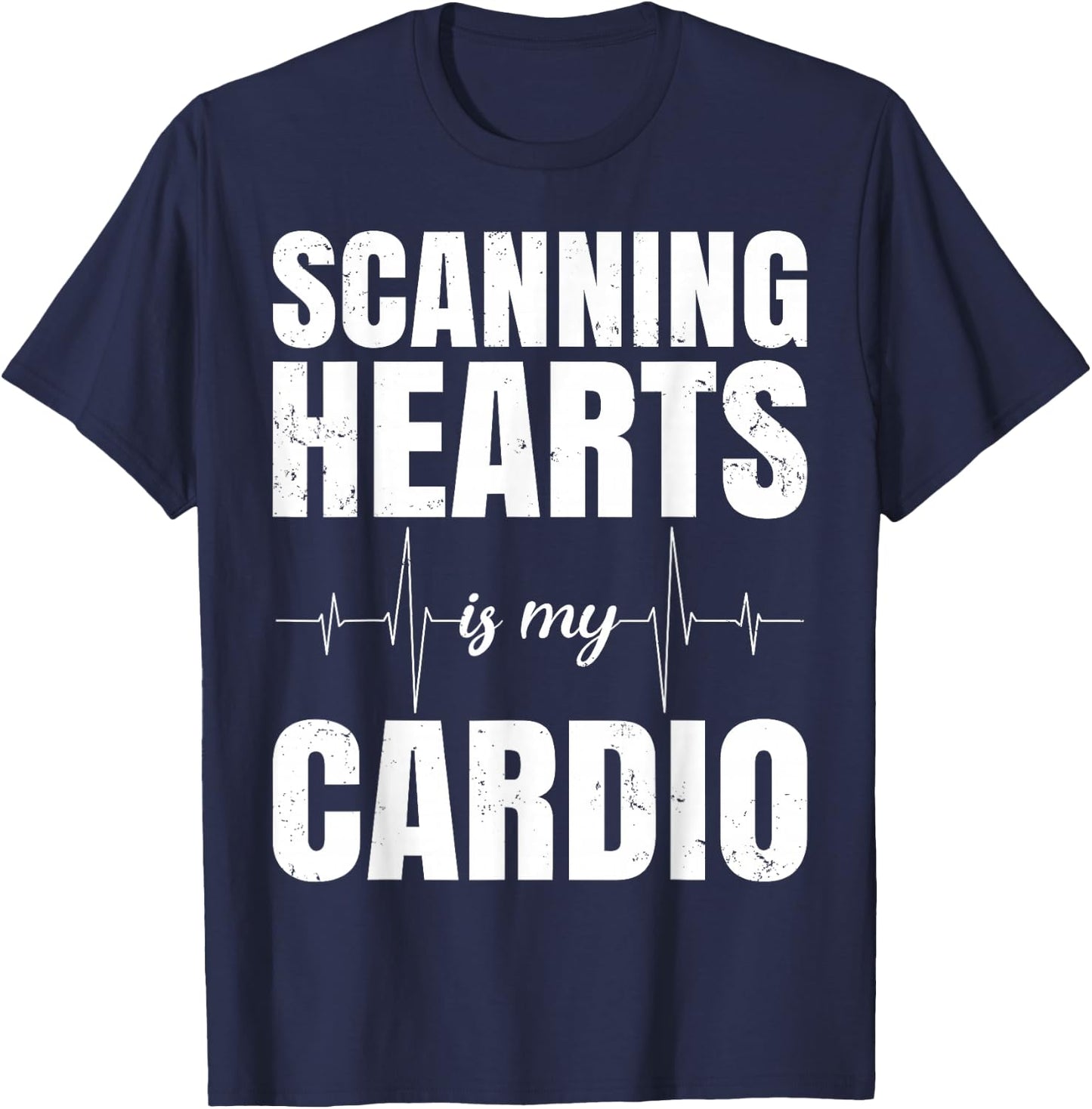 Cardiac Sonographer - Scanning Hearts Is My Cardio T-Shirt - T-Shirt | Navy
