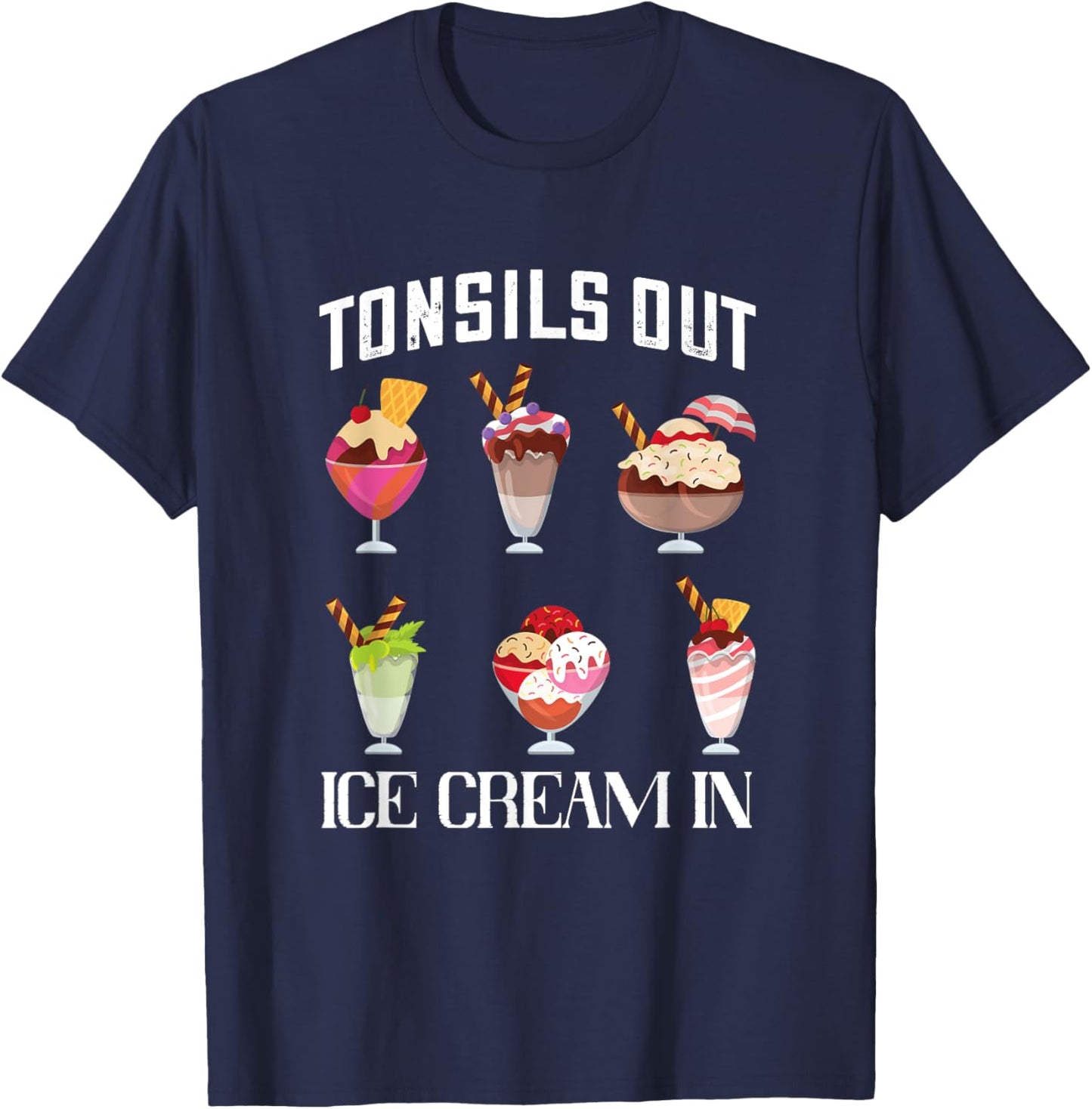 Tonsillectomy Tonsil Surgery Recovery Tonsils Out Ice Cream T-Shirt - T-Shirt | Navy