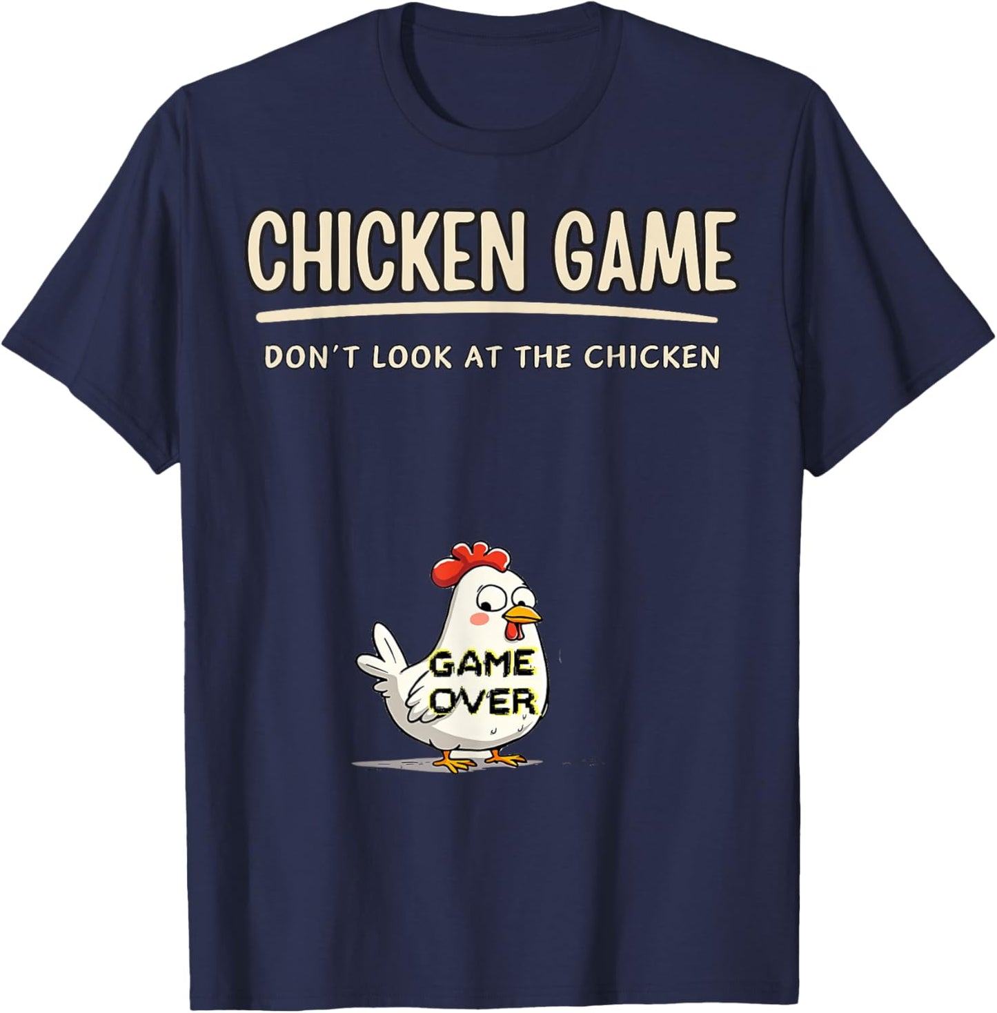 Chicken Game Do not Look At The Chicken Funny Chicken T-Shirt - T-Shirt | Navy