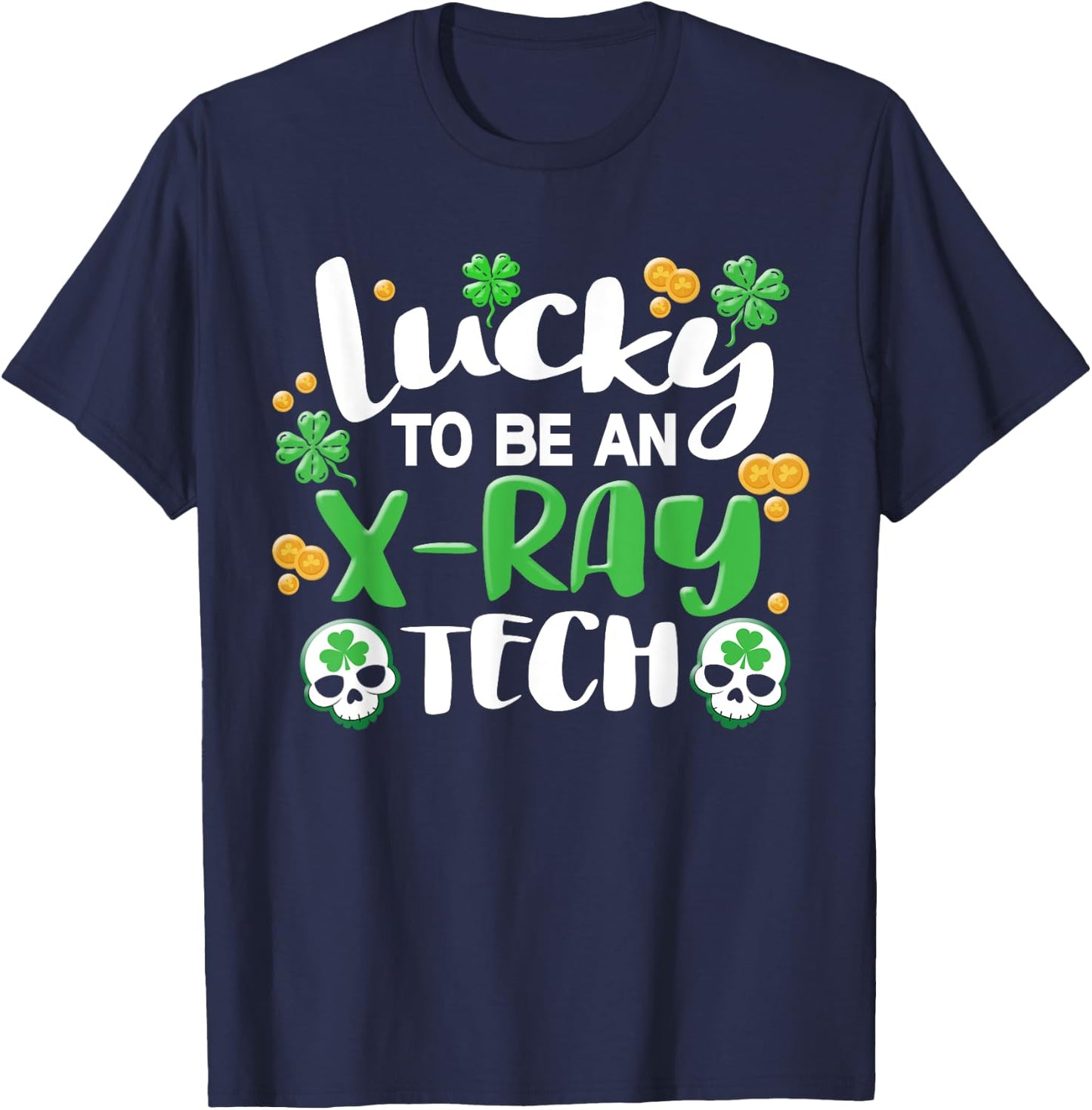 Xray Tech Radiology X-Ray Technician X-Ray St Patricks Day T-Shirt - T-Shirt | Navy