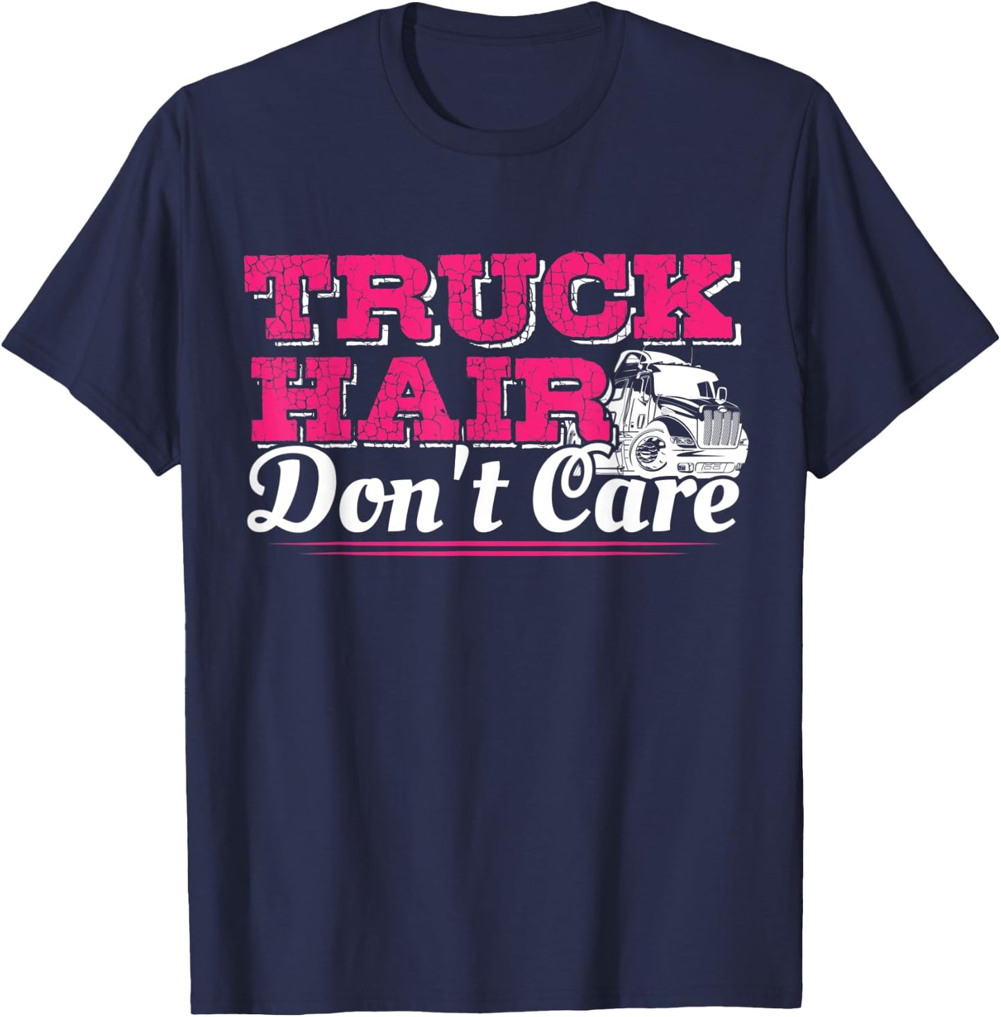 Trucker Hair Don't Care Funny Semi Truck Driver T-Shirt - T-Shirt | Navy