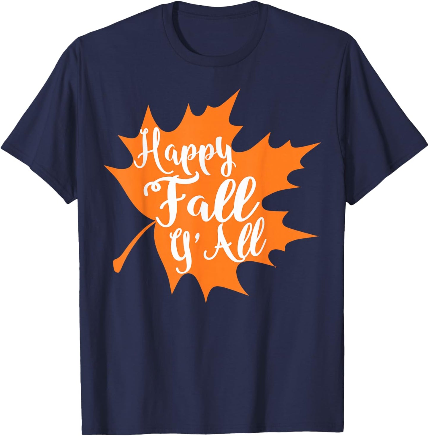 Happy Fall Y'all Shirt Great Halloween Costume Gift T-Shirt - T-Shirt | Navy