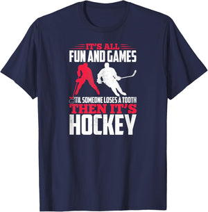 It's All Fun And Games Til Someone Loses A Tooth Then Hockey T-Shirt - T-Shirt | Navy