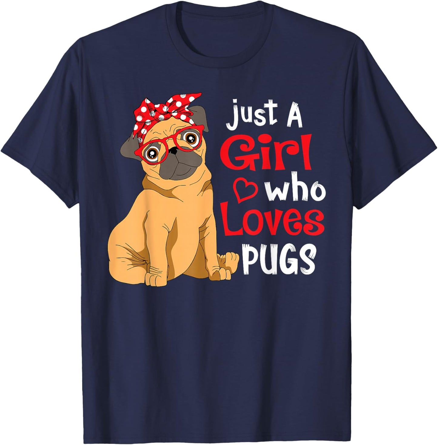 Just a Girl Who Loves Pugs - Cute Pug Lover Girls T-Shirt - T-Shirt | Navy
