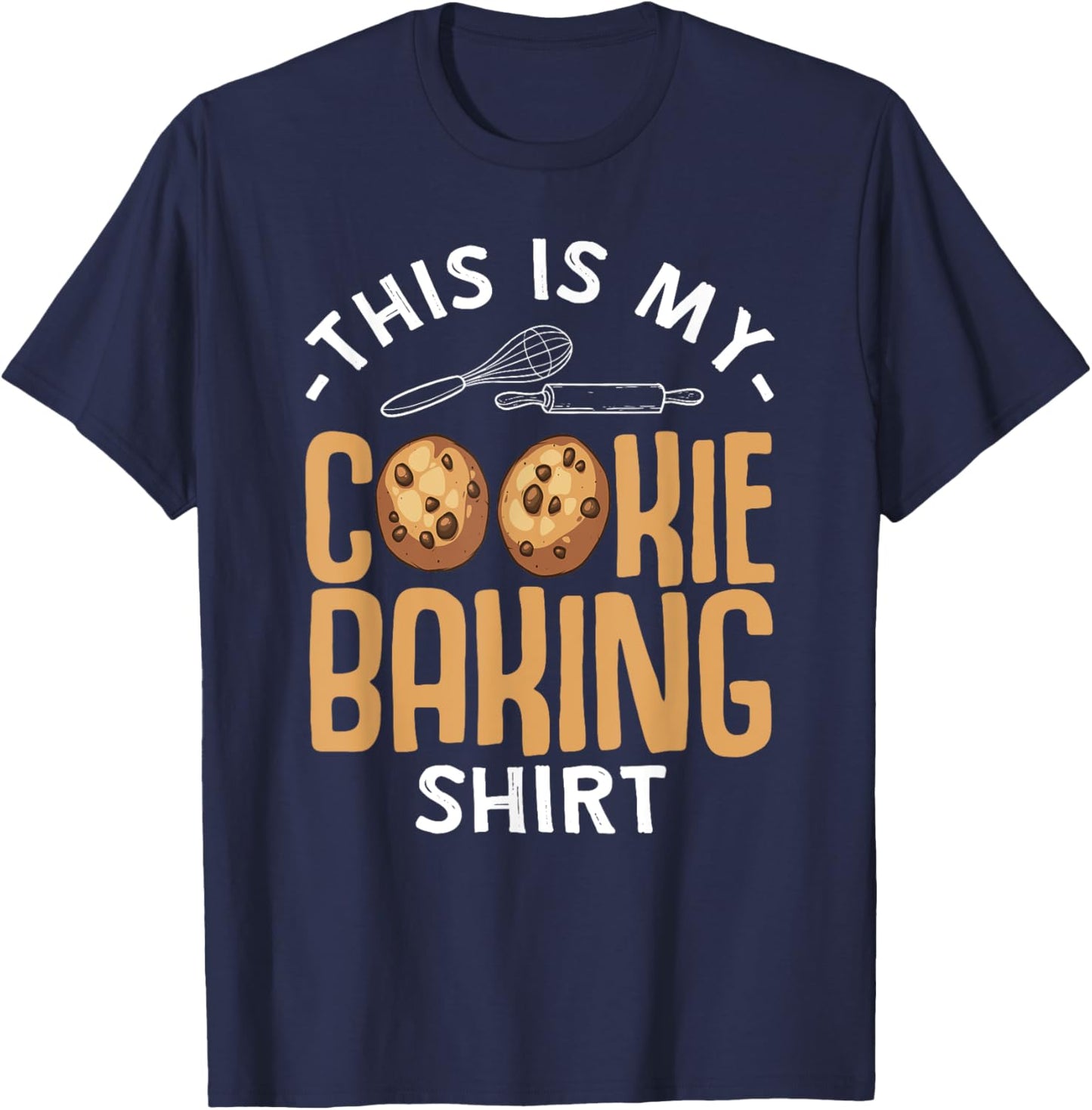 Funny Cookie Baking Gift Snack Dessert Baker Men Women T-Shirt - T-Shirt | Navy