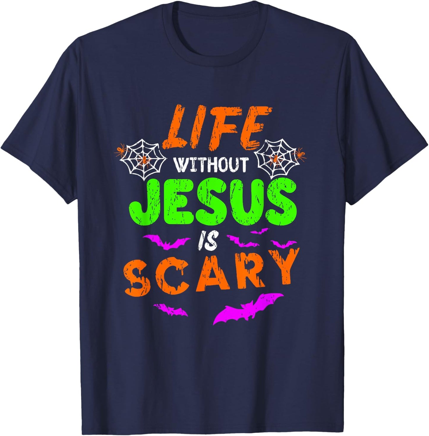Life Without Jesus Is Scary Christian Halloween Humor Gifts T-Shirt - T-Shirt | Navy