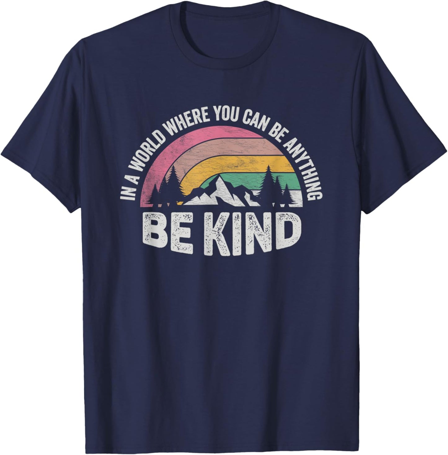 Retro Be Kind In A World Where You Can Be Anything Kindness T-Shirt - T-Shirt | Navy