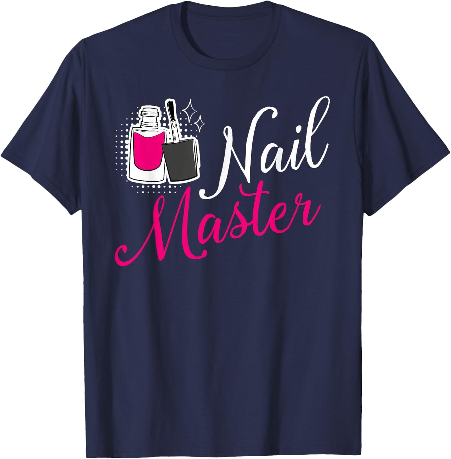 Nail Master Manicurist Tech Artist Polish Funny Girl T-Shirt - T-Shirt | Navy
