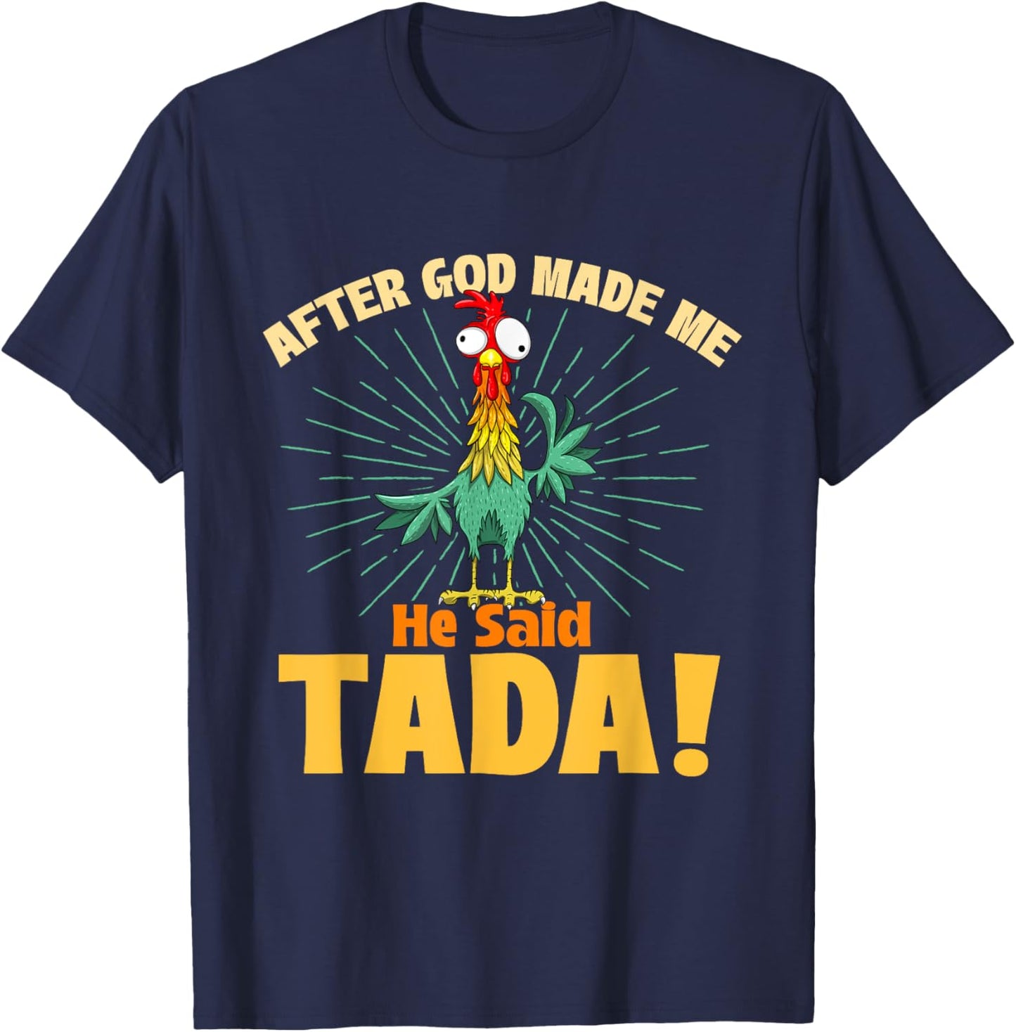 After God Made Me He Said Tada - Chicken Lover Farm Owner T-Shirt - T-Shirt | Navy