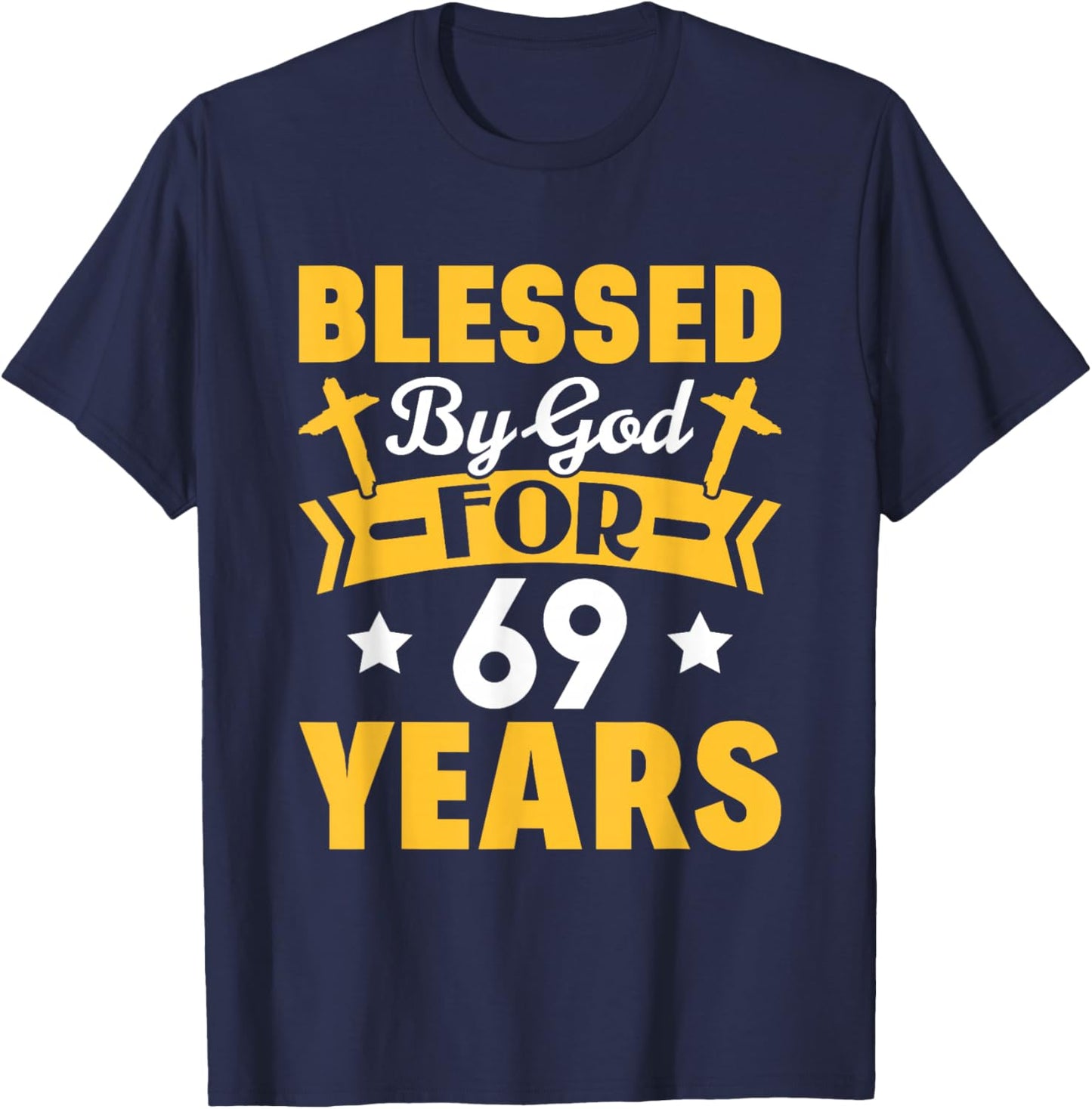 69th Birthday Man Woman Blessed by god for 69 years T-Shirt - T-Shirt | Navy