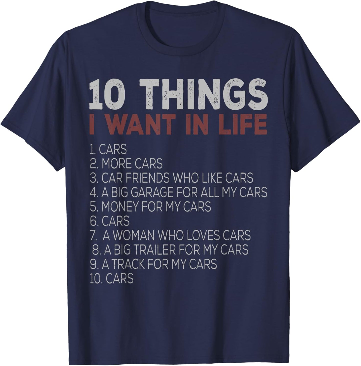10 Things I Want In My Life Cars More Cars car t shirts T-Shirt - T-Shirt | Navy