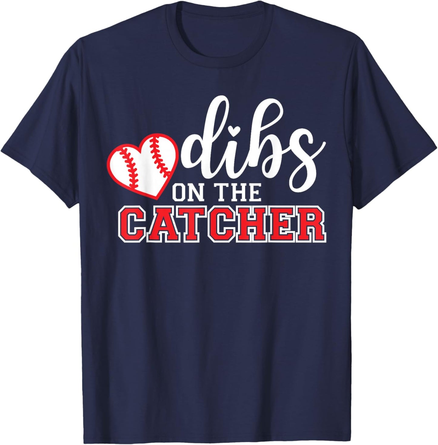 Baseball Catcher Girlfriend, Dibs on the Catcher T-Shirt - T-Shirt | Navy