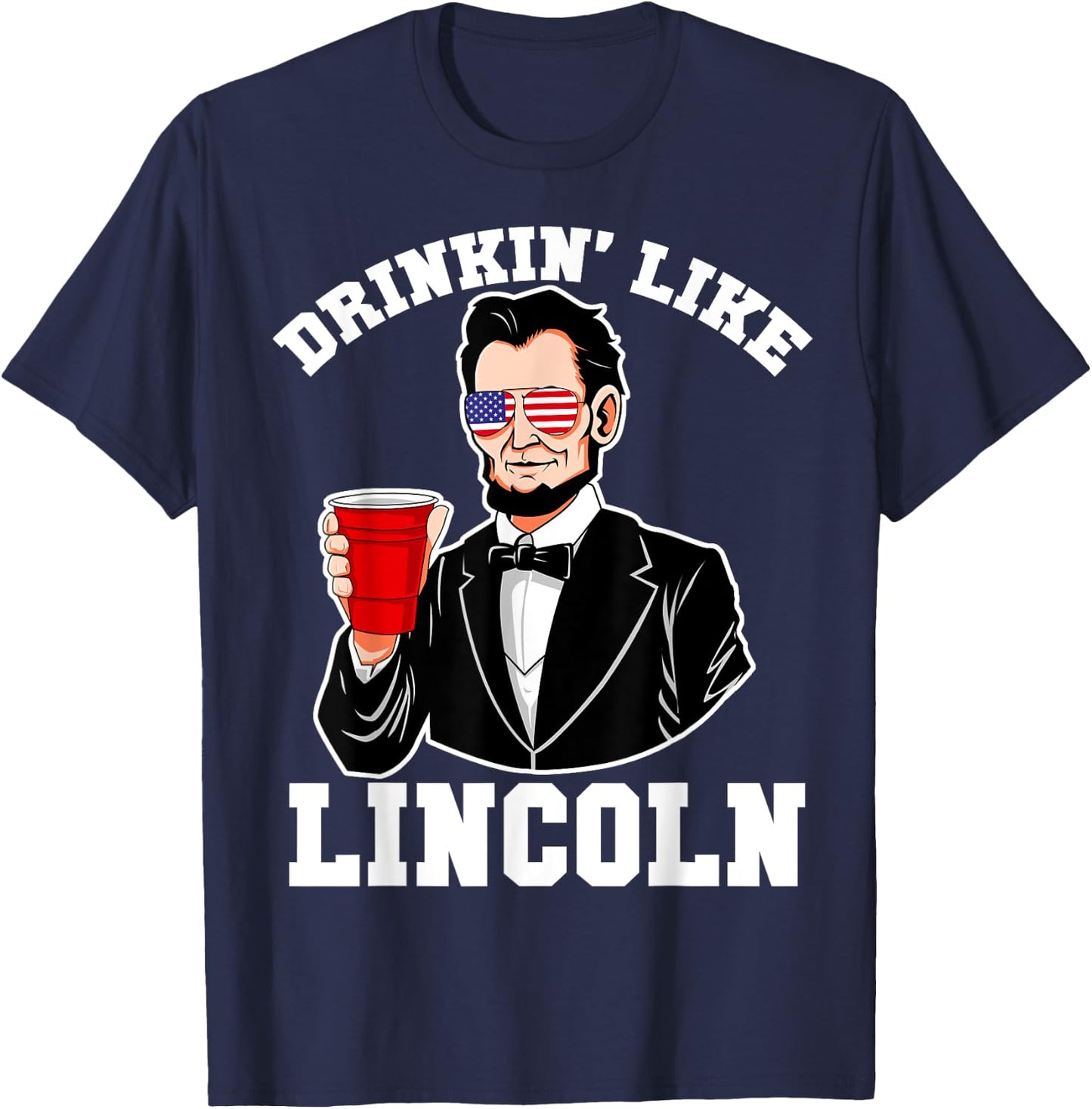 Drinkin Like Lincoln 4th of July Funny Drinking Patriotic Women Men T-Shirt - T-Shirt | Navy