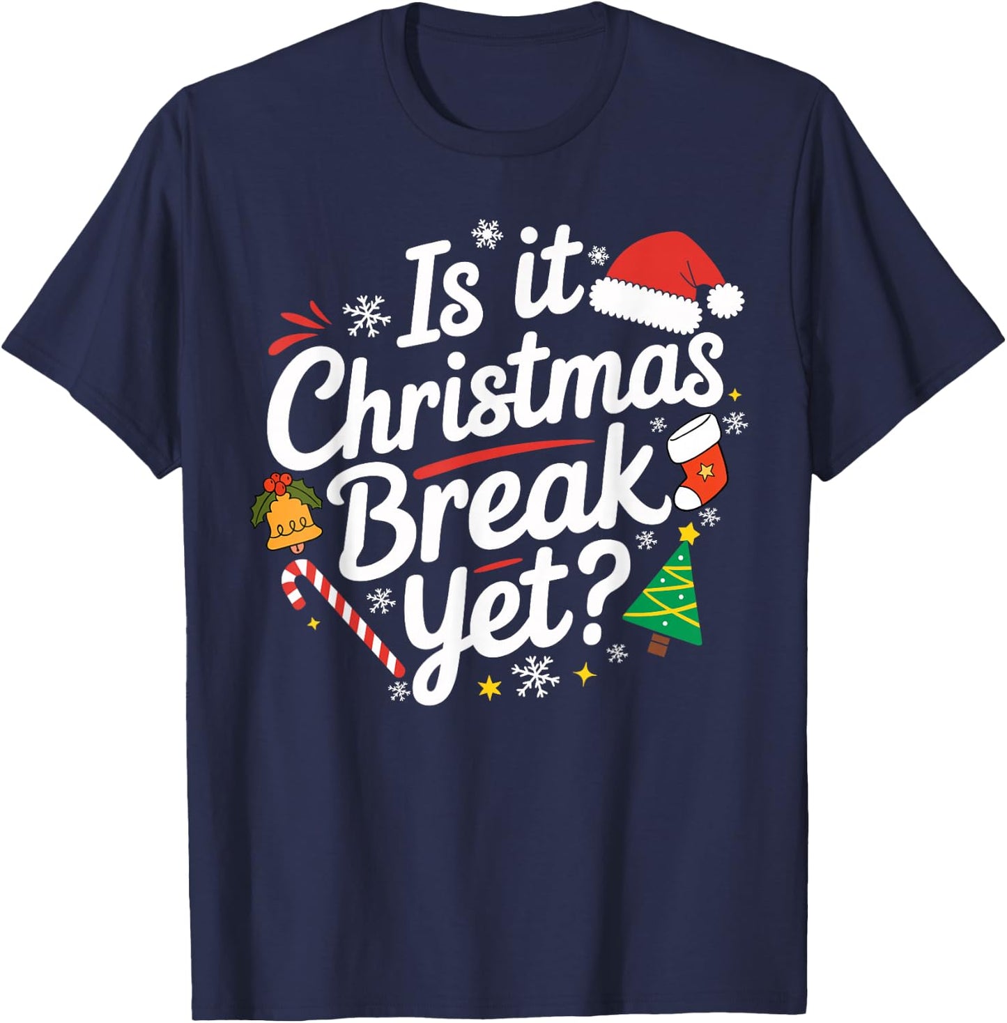 Is It Christmas Break Yet Funny Xmas Holiday Teacher Women T-Shirt - T-Shirt | Navy