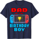 Dad of the Birthday Boy Video Games Theme Bday Matching T-Shirt - T-Shirt | Navy
