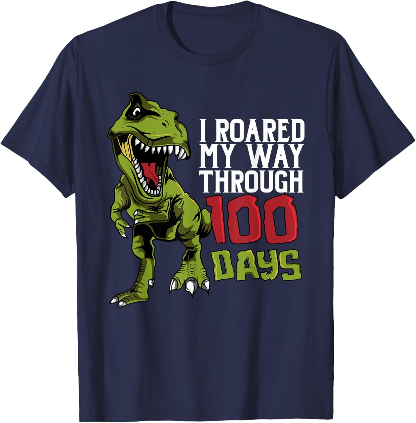 Dino T-Rex | I Roared My Way Through 100 Days T-Shirt - T-Shirt | Navy