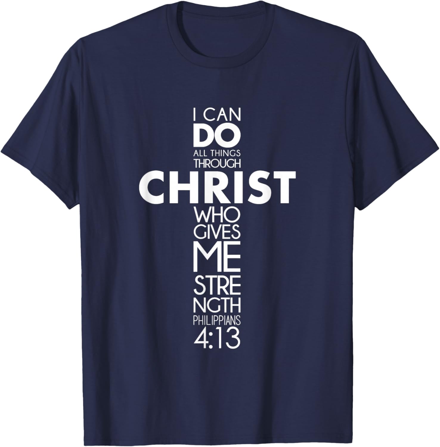 I Can Do All Things Through Christ Philippians 4:13 Jesus T-Shirt - T-Shirt | Navy