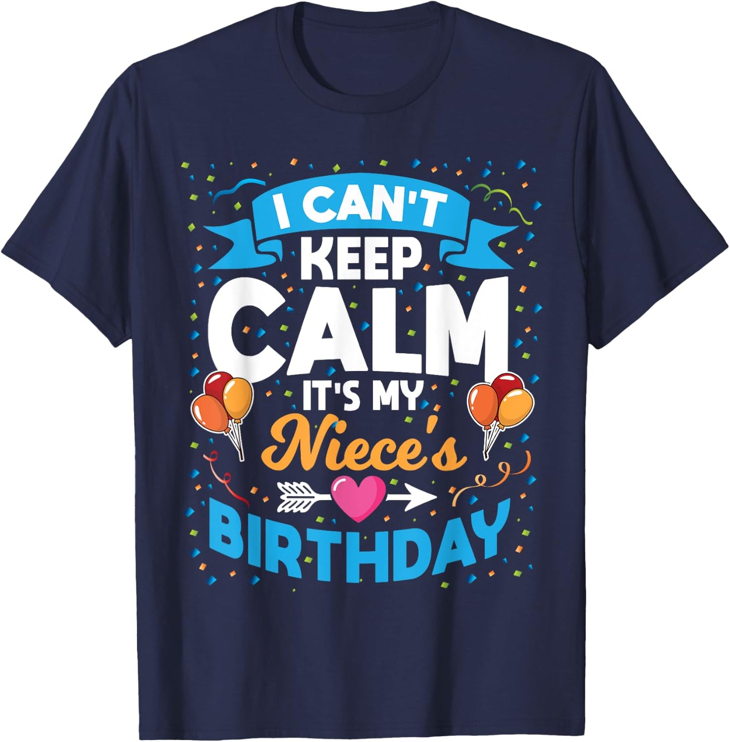 I Can't Keep Calm It's My Niece Birthday T-Shirt - T-Shirt | Navy