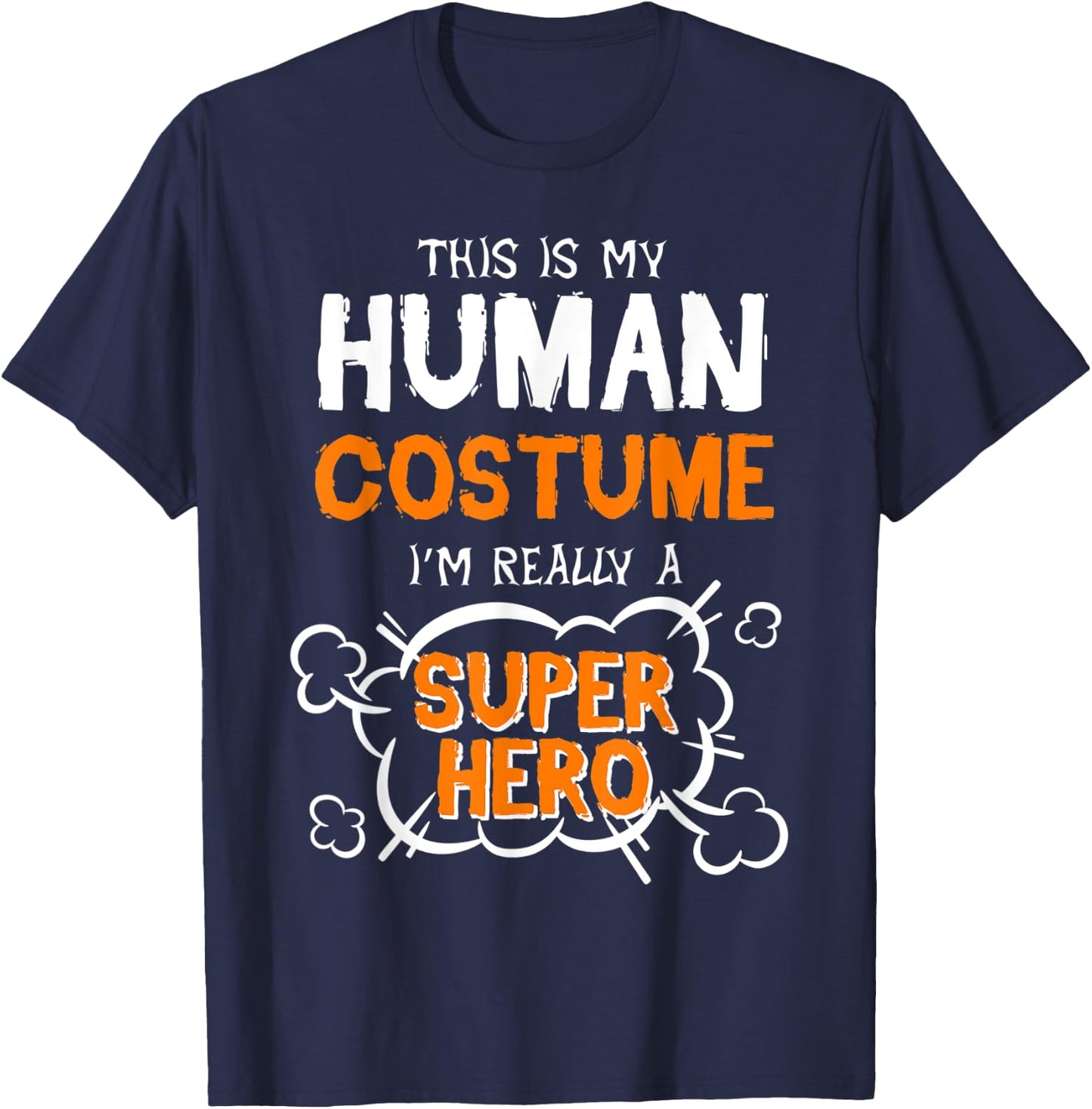 This Is My Human Costume Superhero Men Women Halloween T-Shirt - T-Shirt | Navy