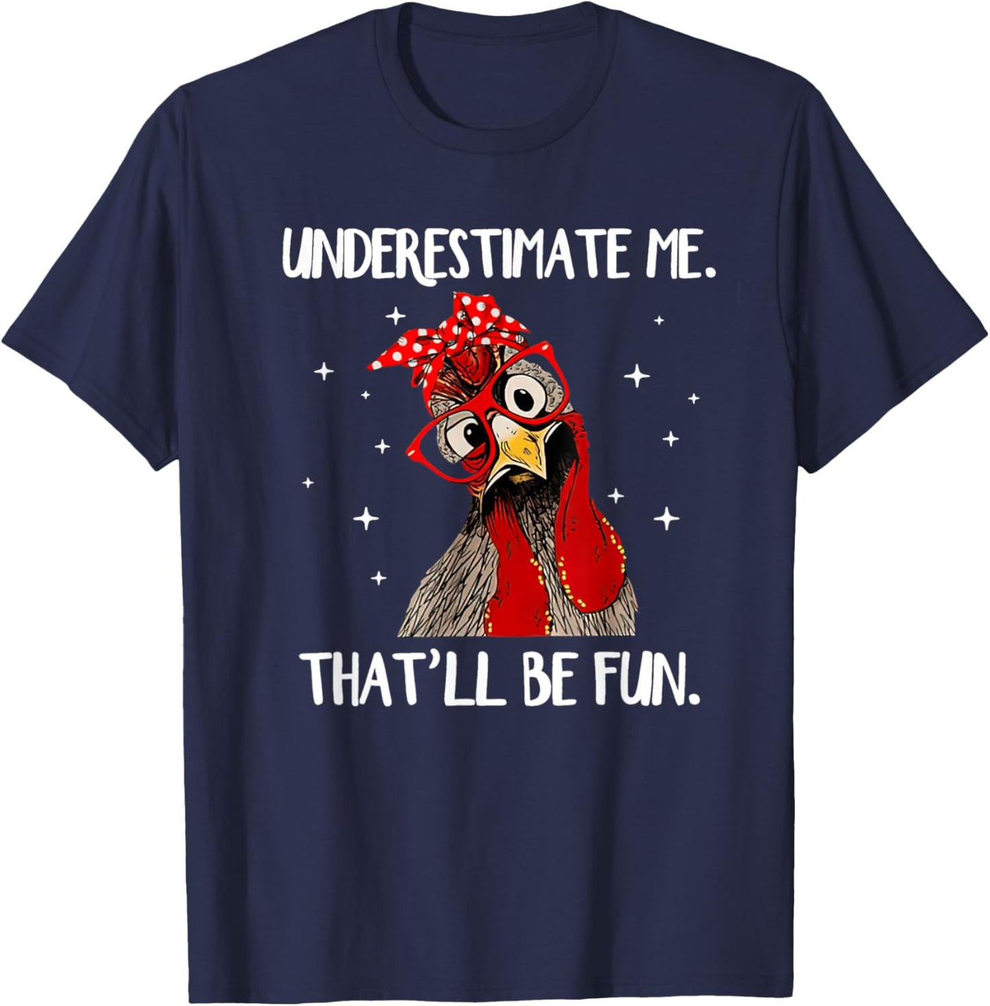 Chicken With Bandana Chicken Underestimate Me That'll Be Fun T-Shirt - T-Shirt | Navy