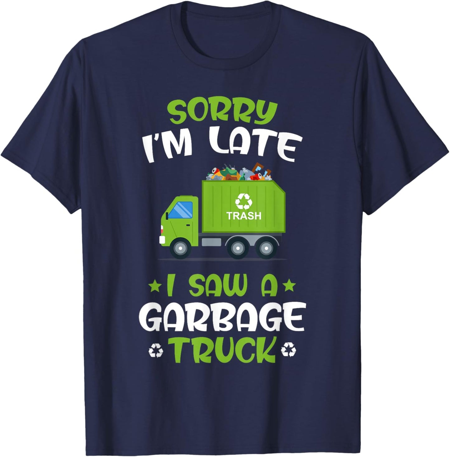 KIDS Sorry I'm late I Saw A Garbage Truck, Recycling Garbage T-Shirt - T-Shirt | Navy