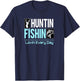 Huntin Fishin Lovin Every Day, Black Fly Hunting and Fishing T-Shirt - T-Shirt | Navy