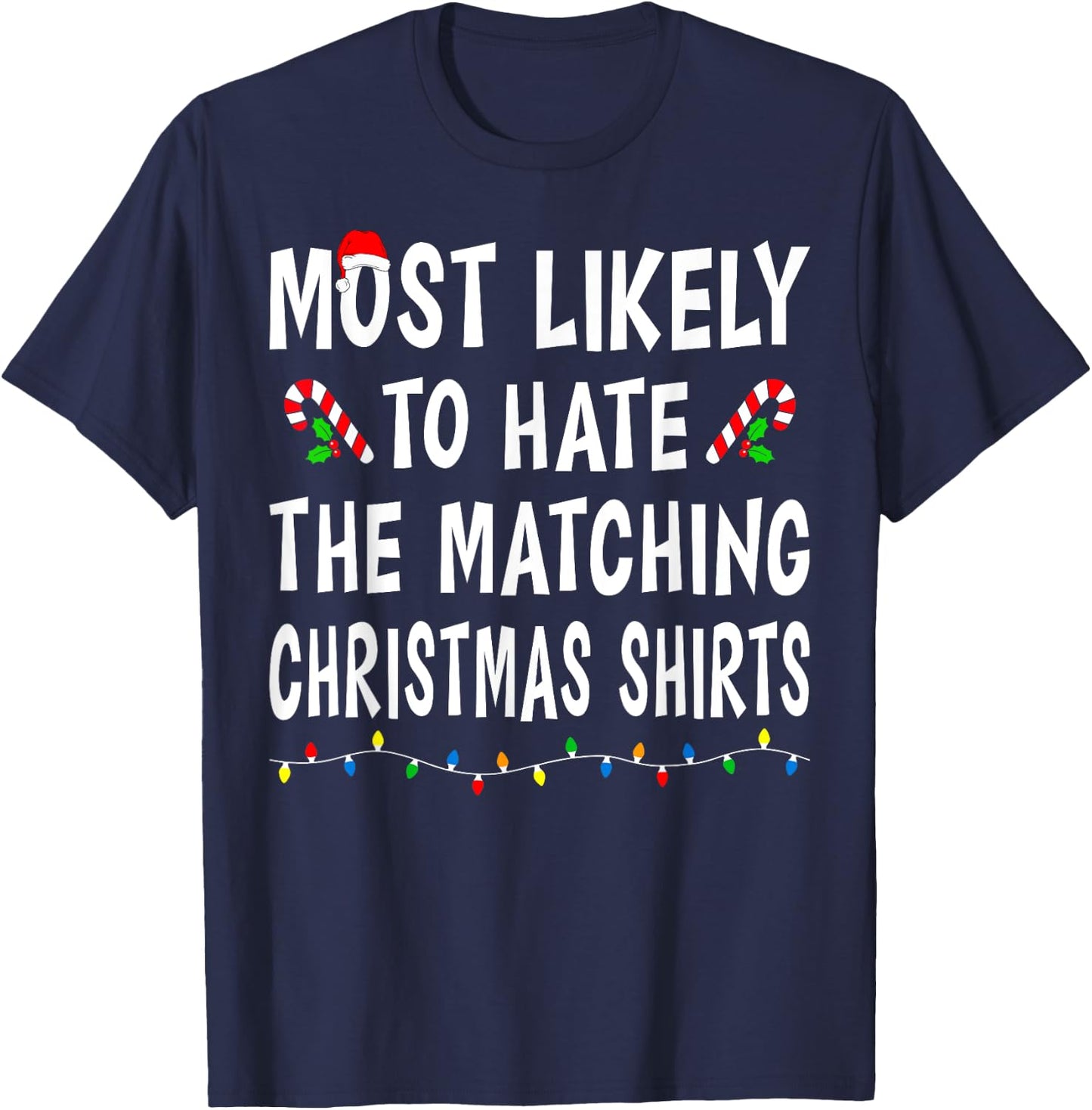 Most Likely To Hate Matching Christmas Shirts Family Funny T-Shirt - T-Shirt | Navy