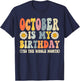 October Is My Birthday Yes The Whole Month Joke Funny T-Shirt - T-Shirt | Navy