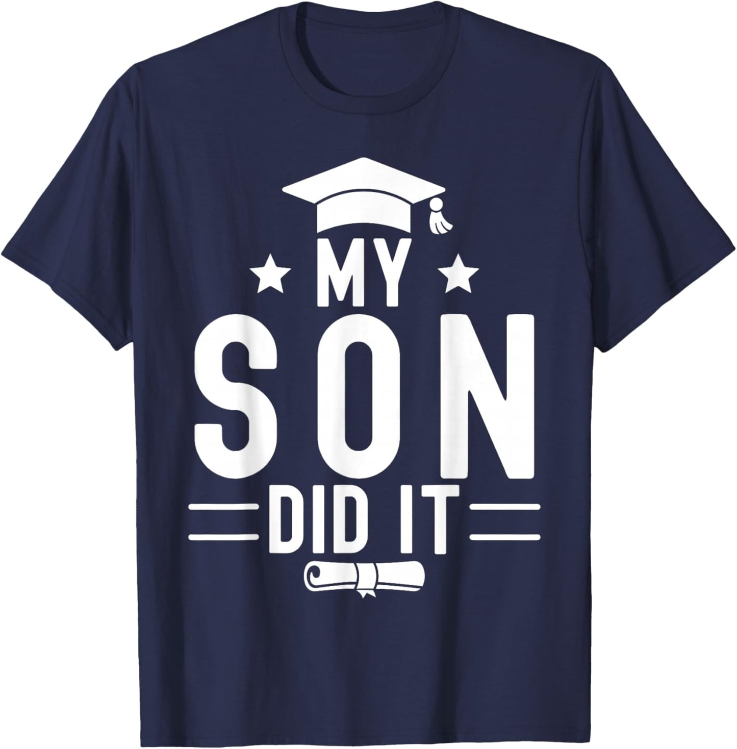 My Son Did It Graduation Graduated Bachelor Dad Mom T-Shirt - T-Shirt | Navy