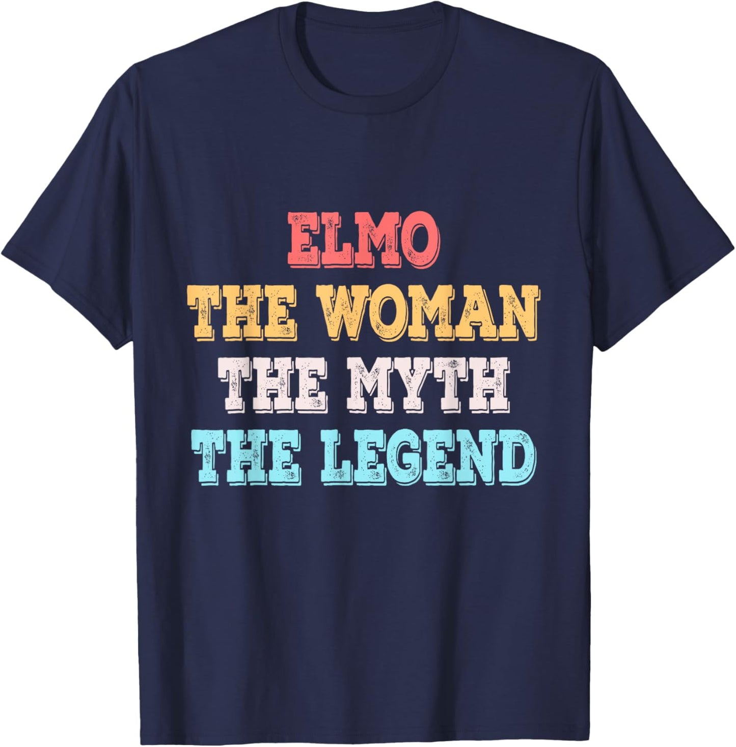 Elmo The Woman The Myth The Legend First Name Elmo T-Shirt - T-Shirt | Navy