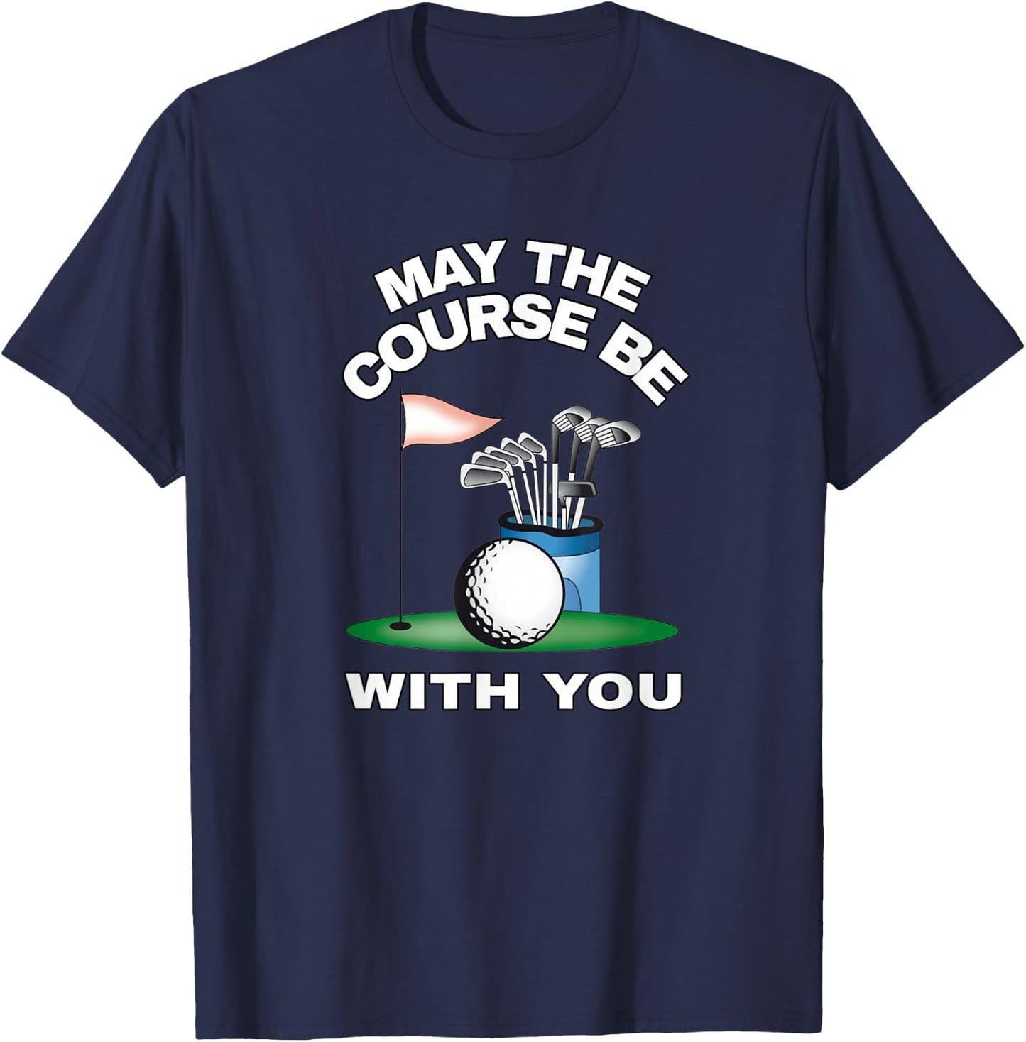 May the course be with you, golf design T-Shirt - T-Shirt | Navy