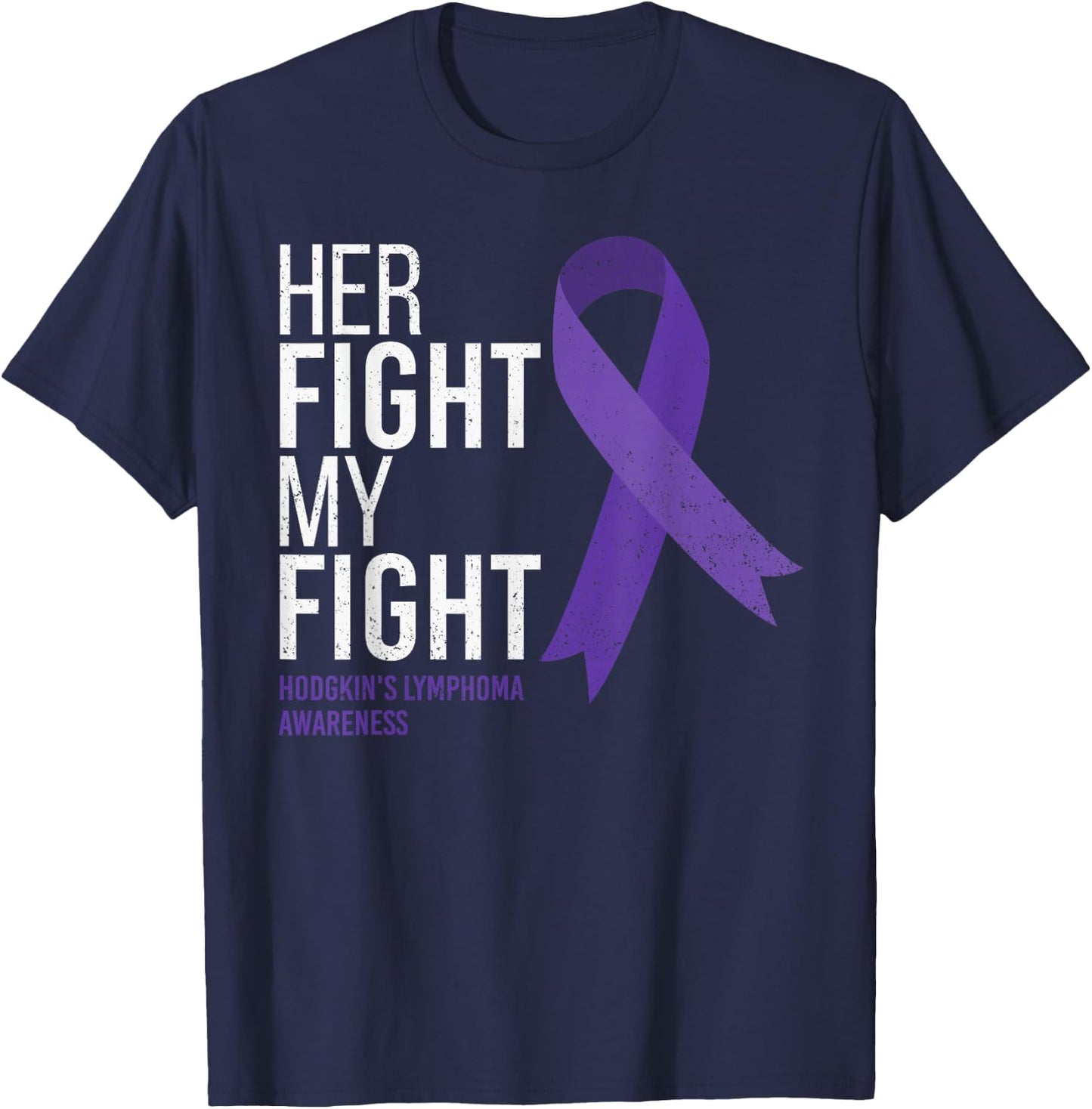 Hodgkin's Lymphoma Warrior Apparel Her Fight is My Fight Hodgkin's Lymphoma Cancer Awareness , Black, Small, Short Sleeve, Classic Fit, Polyester 100% T-Shirt - T-Shirt | Navy