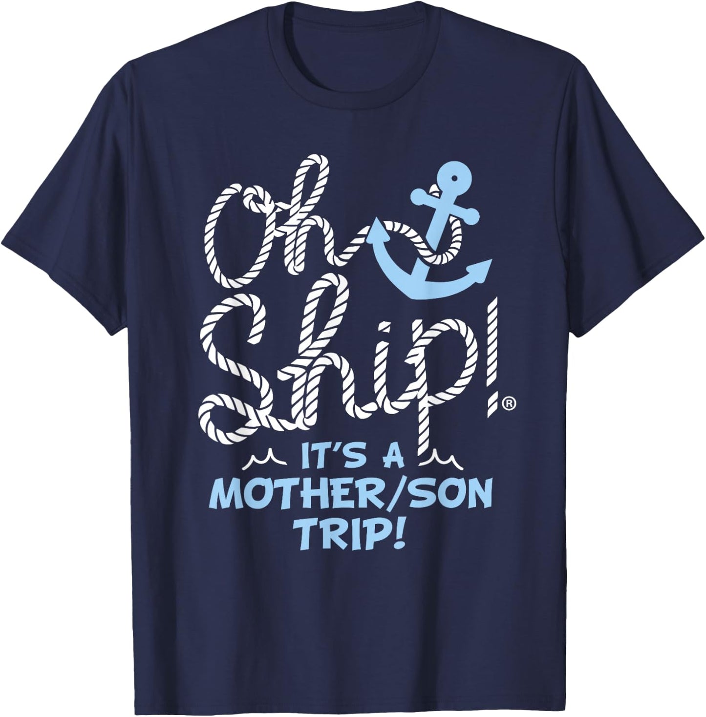 Oh Ship It's a Mother Son Trip - Oh Ship Family Cruise T-Shirt - T-Shirt | Navy