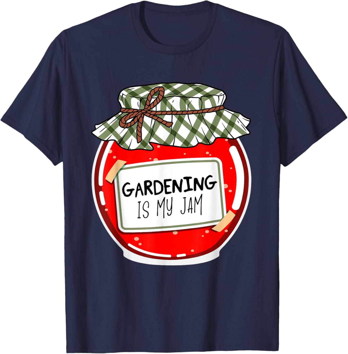 Gardening Is My Jam Funny Gardener Plants Garden Lovers Gag T-Shirt - T-Shirt | Navy