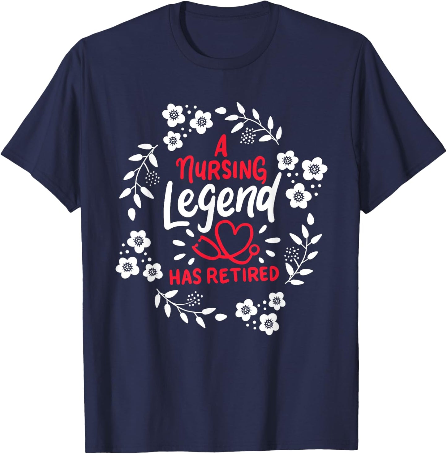 A Nursing Legend Has Retired Retirement Nurse T-Shirt - T-Shirt | Navy