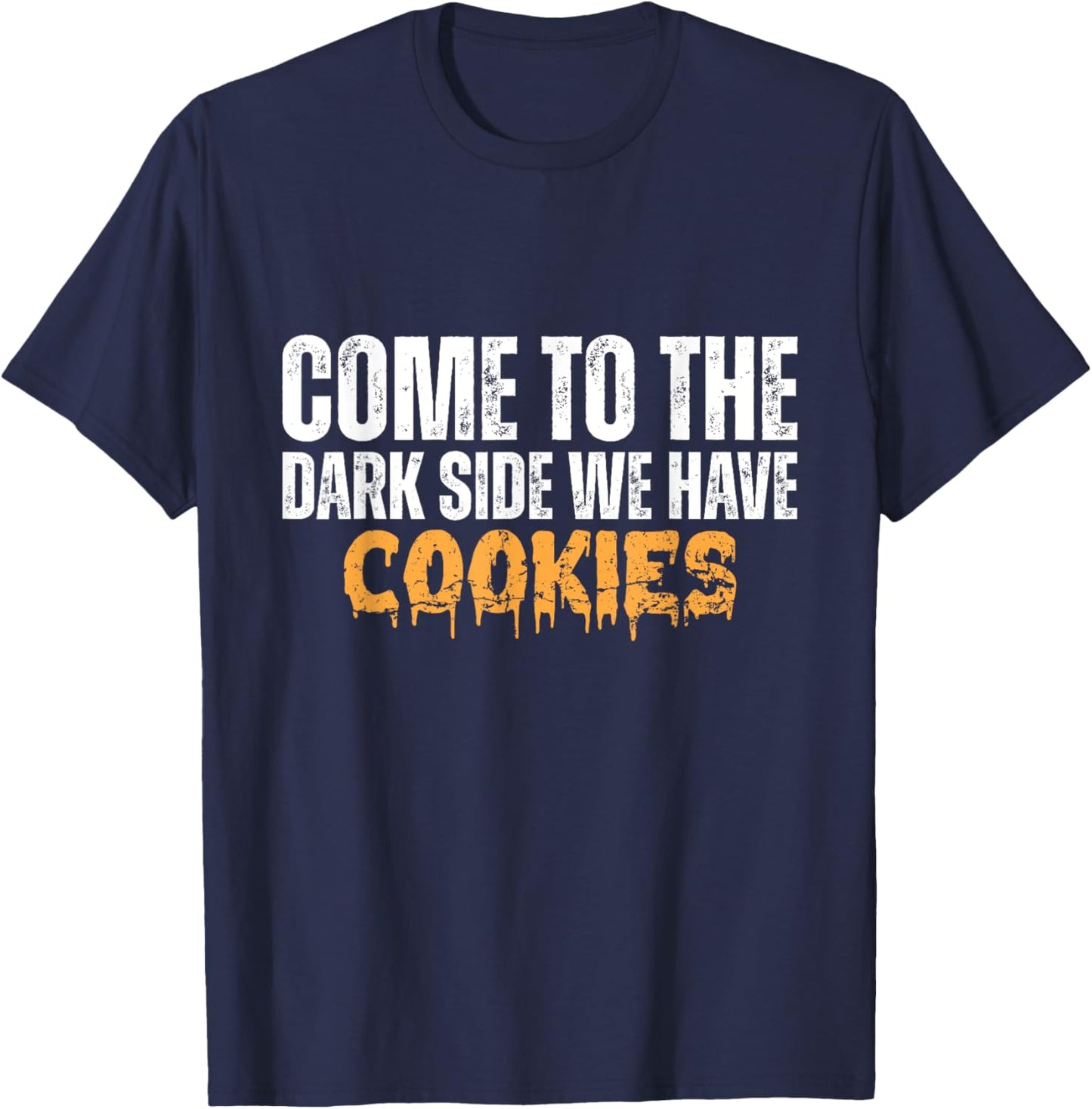 Come To The Dark Side We Have Cookies Funny Vintage T-Shirt - T-Shirt | Navy