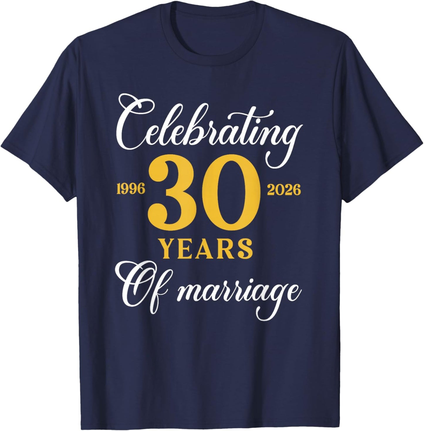 Funny 30 Years of Marriage 1996 30th Wedding Anniversary T-Shirt - T-Shirt | Navy