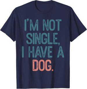 I'm Not Single I Have A Dog T-Shirt - T-Shirt | Navy