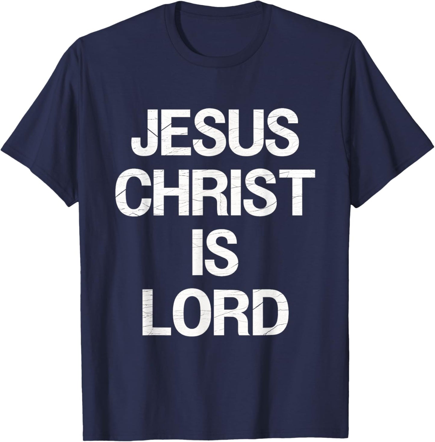 Jesus Christ Is Lord Faith Believers Christianity Jesus T-Shirt - T-Shirt | Navy