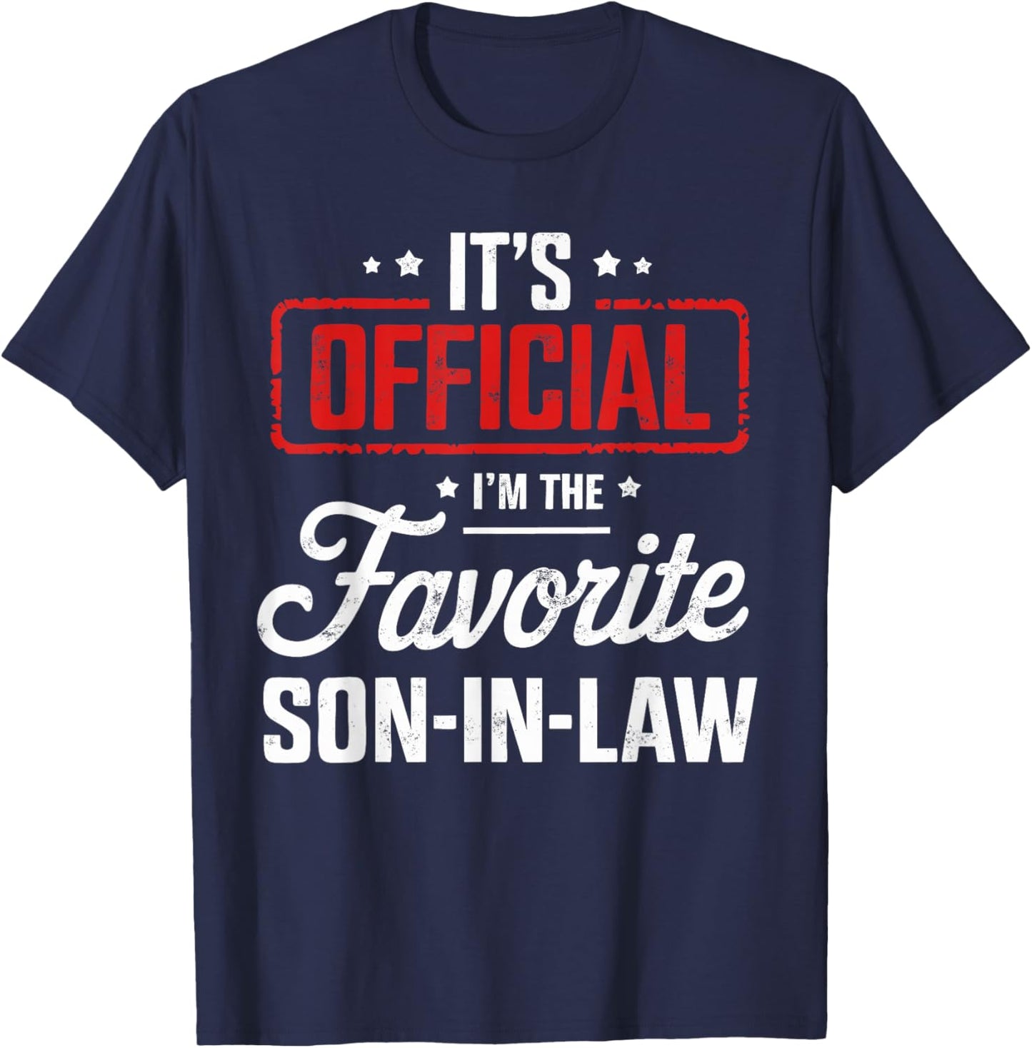 It's Official I'm The Favorite Son In Law T-Shirt - T-Shirt | Navy