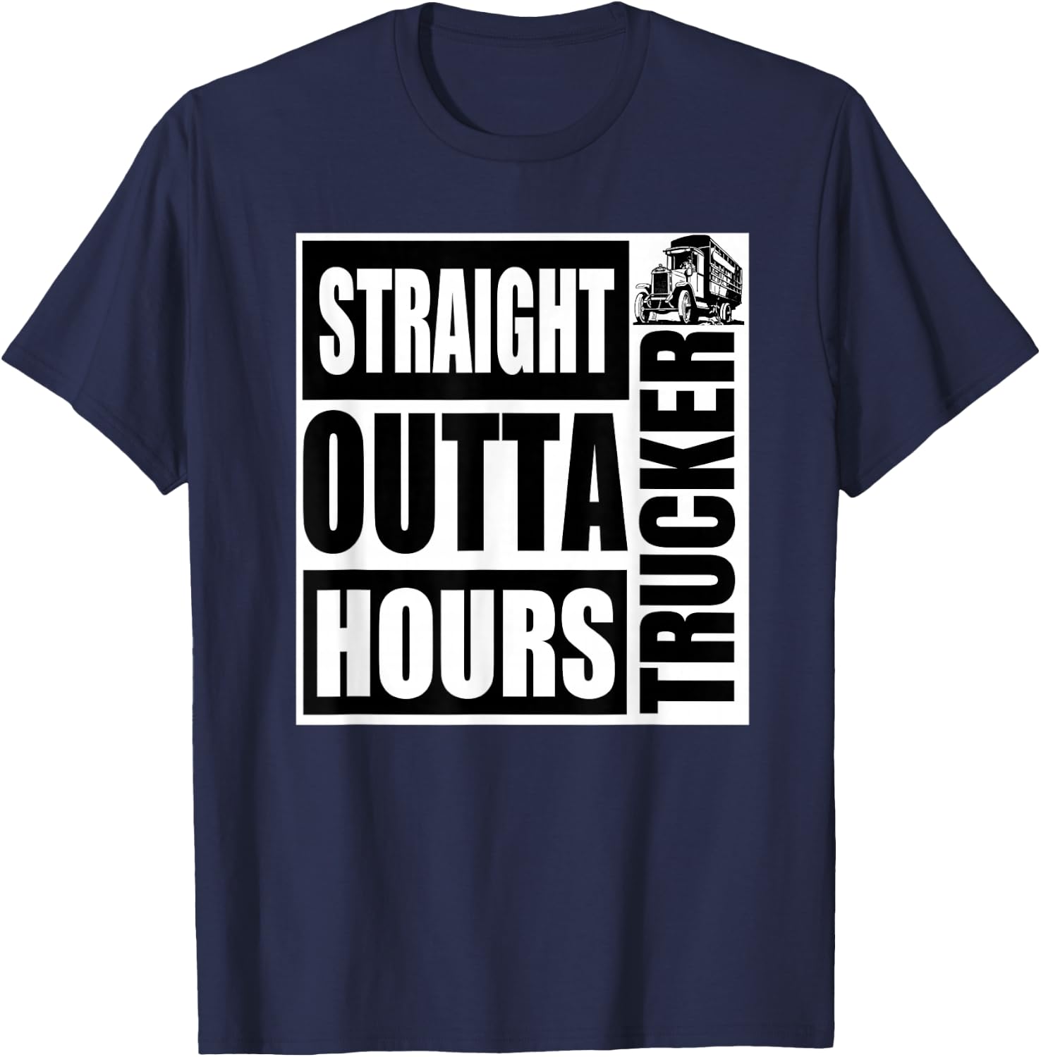 Funny Straight Outta Hours Loves Trucker Car Shirt Men Women T-Shirt - T-Shirt | Navy