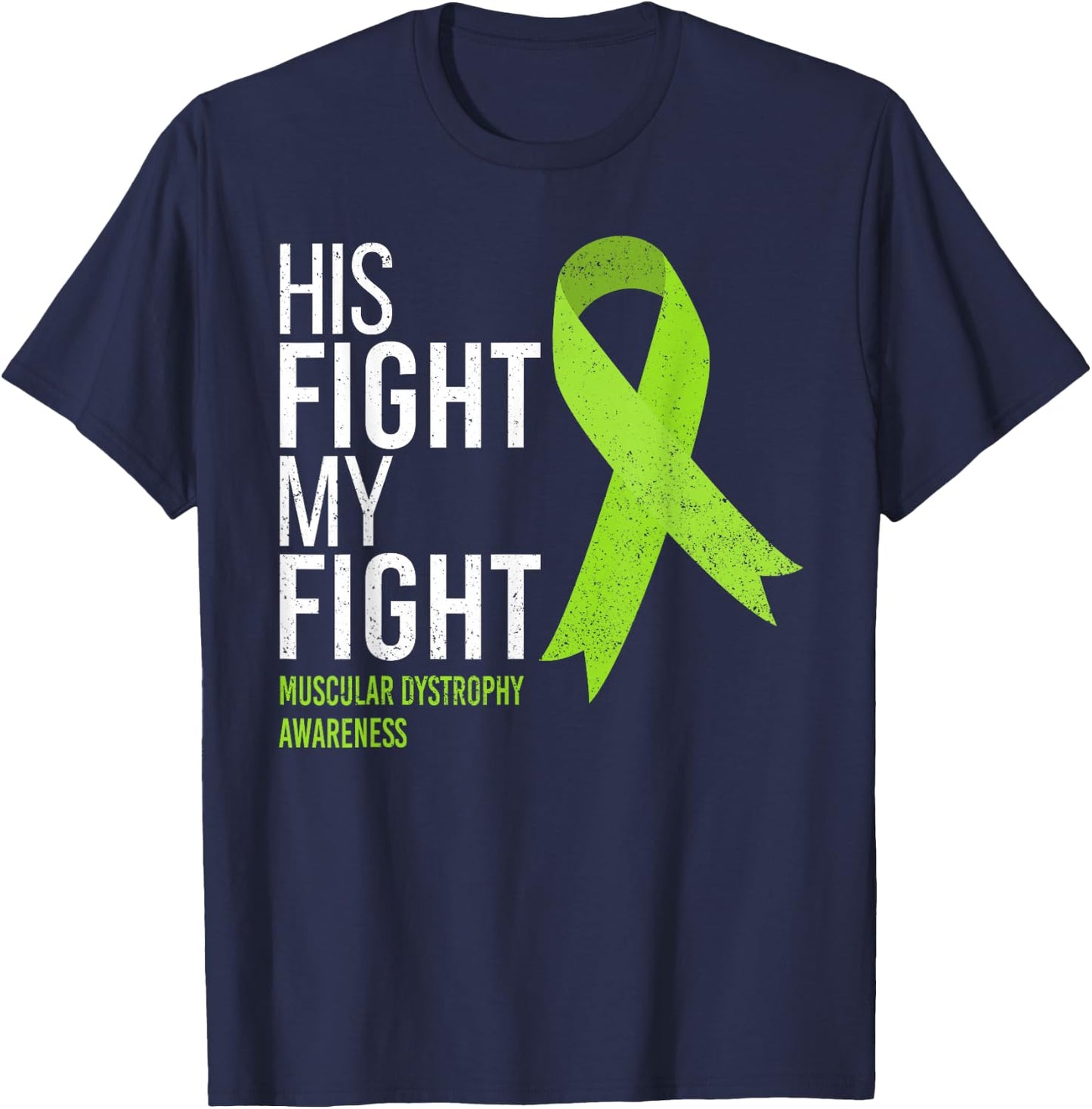 His Fight is My Fight Muscular Dystrophy MD Awareness Ribbon T-Shirt - T-Shirt | Navy