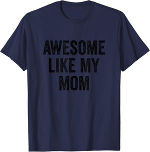 Awesome Like My Mom - Funny Son Daughter T-Shirt - T-Shirt | Navy
