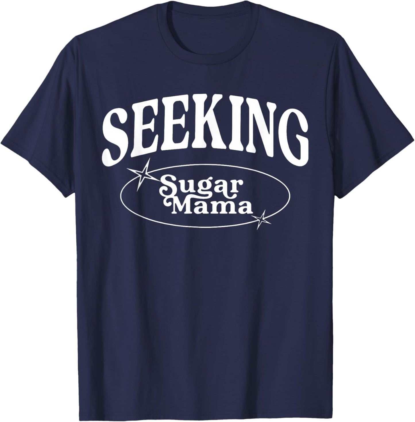Funny Seeking Sugar Mama mother's day Sugar Mama T-Shirt - T-Shirt | Navy